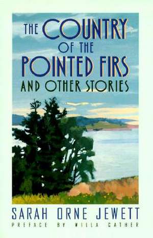 The Country of the Pointed Firs: And Other Stories de Willa Cather