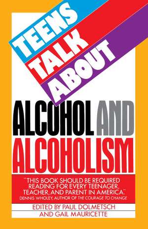 Teens Talk about Alcohol and Alcoholism de Paul Dolmetsch