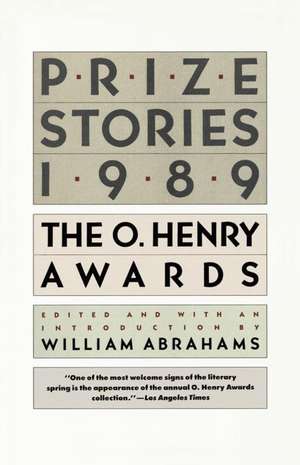 Prize Stories 1989, the O Henry Awards: The O. Henry Awards de William Miller Abrahams