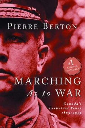 Marching as to War: Canada's Turbulent Years de Berton