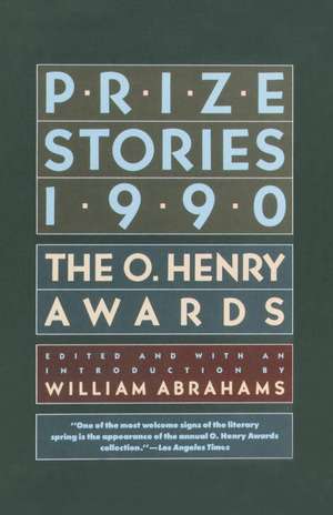 Prize Stories 1990: The O. Henry Awards de William Miller Abrahams