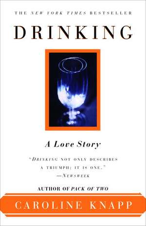 Drinking: A Love Story de Caroline Knapp