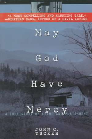 May God Have Mercy: A True Story of Crime and Punishment de John C. Tucker