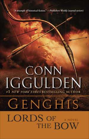 Genghis: Lords of the Bow de Conn Iggulden