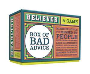 The Believer Box of Bad Advice: A Game de Editors of the Believer