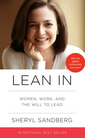 Lean in: Women, Work, and the Will to Lead de Sheryl Sandberg