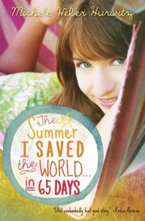 The Summer I Saved the World . . . in 65 Days de Michele Weber Hurwitz