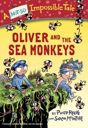 Oliver and the Sea Monkeys de Philip Reeve