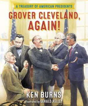 Grover Cleveland, Again!: A Treasury of American Presidents de Ken Burns