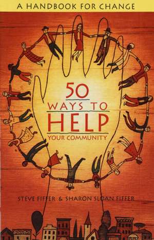 50 Ways to Help Your Community: A Handbook for Change de Steve Fiffer