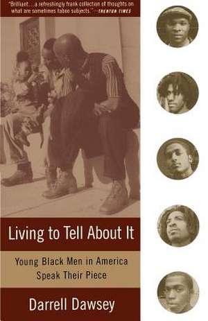 Living to Tell about It: Young Black Men in America Speak de Darrell Dawsey