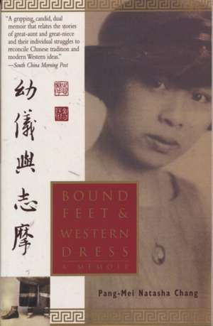 Bound Feet and Western Dress de Pang-Mei Natasha Chang