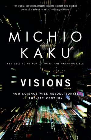 Visions: How Science Will Revolutionize the 21st Century de Michio Kaku