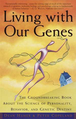 Living with Our Genes: The Groundbreaking Book about the Science of Personality, Behavior, and Genetic Destiny de Dean Hamer