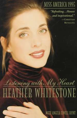 Listening with My Heart de Heather Whitestone