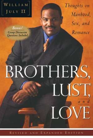 Brothers, Lust And Love: Thoughts on Manhood, Sex and Romance