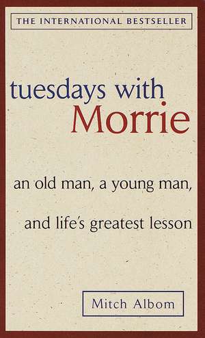 Tuesdays with Morrie de Mitch Albom