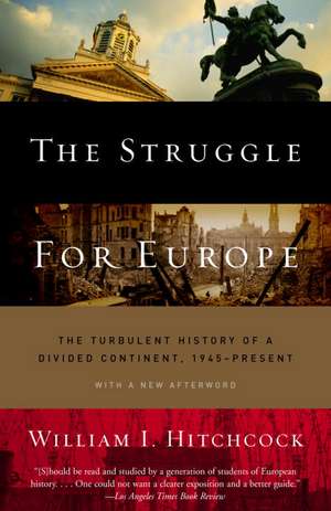 The Struggle for Europe: The Turbulent History of a Divided Continent 1945 to the Present de William I. Hitchcock