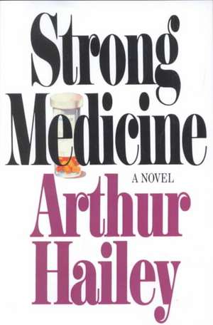 Strong Medicine de Arthur Hailey