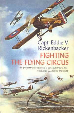 Fighting the Flying Circus de V. Captain Rickenbacker