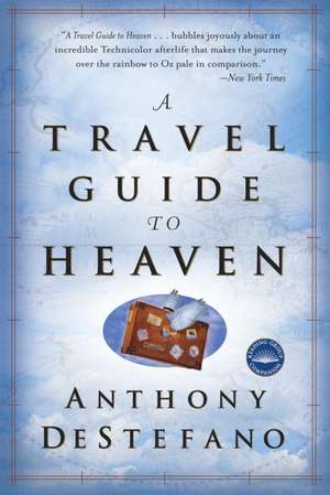 A Travel Guide to Heaven de Anthony DeStefano