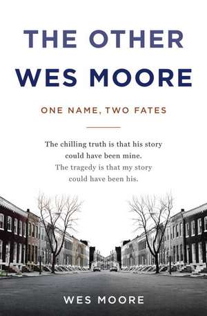 The Other Wes Moore: One Name, Two Fates de Wes Moore