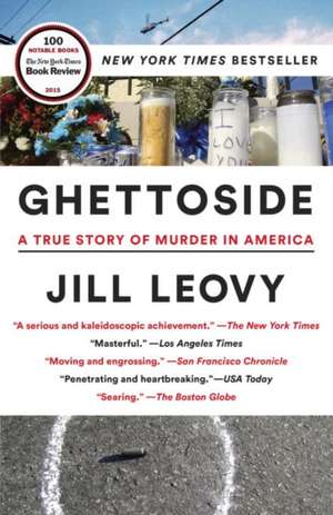 Ghettoside: A True Story of Murder in America de Jill Leovy