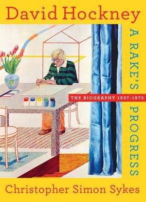 David Hockney: The Biography, 1937-1975 de Christopher Simon Sykes