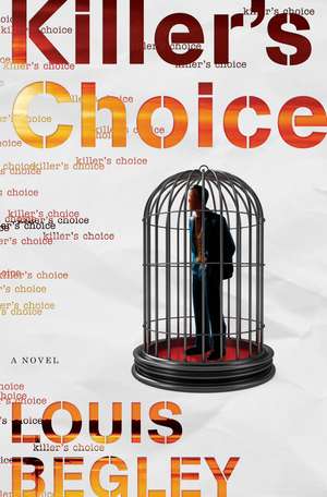 Begley, L: Killer's Choice de Louis Begley