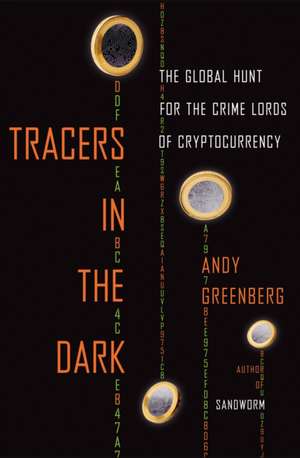 Tracers in the Dark de Andy Greenberg