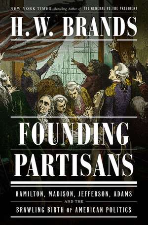 Brands, H: Founding Partisans