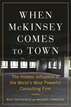 When McKinsey Comes to Town de Michael Forsythe