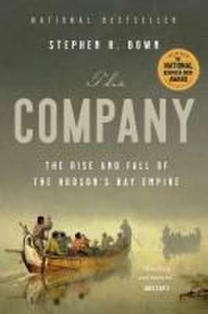 The Company: The Rise and Fall of the Hudson's Bay Empire de Stephen Brown