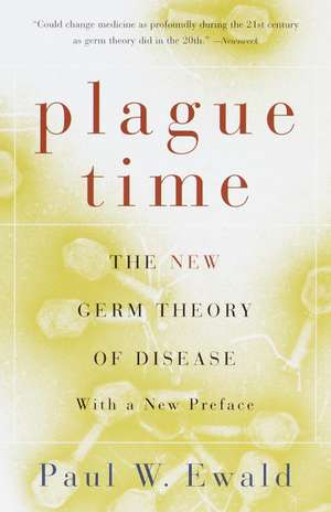 Plague Time: The New Germ Theory of Disease de Paul W. Ewald