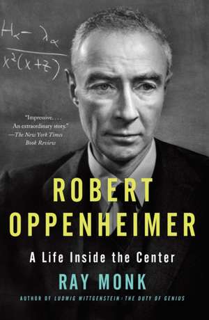 Robert Oppenheimer: A Life Inside the Center de Ray Monk