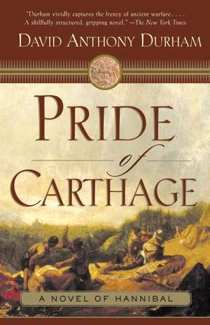 Pride of Carthage: A Novel of Hannibal de David Anthony Durham