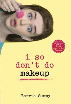 I So Don't Do Makeup de Barrie Summy