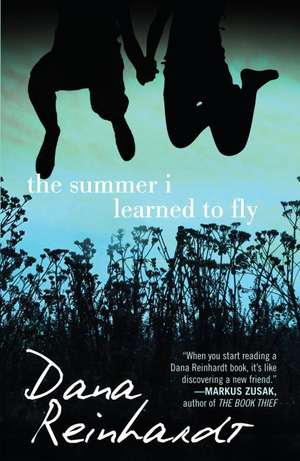 The Summer I Learned to Fly de Dana Reinhardt