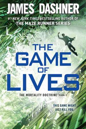 The Game of Lives (the Mortality Doctrine, Book Three) de James Dashner