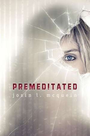 Premeditated de Josin L. McQuein