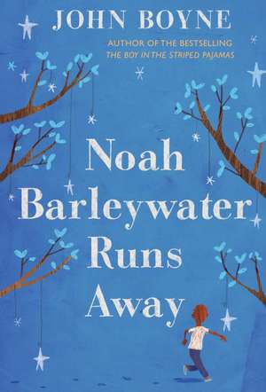 Noah Barleywater Runs Away de John Boyne