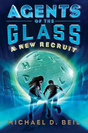 Agents of the Glass de Michael D. Beil