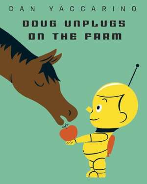 Doug Unplugs on the Farm de Dan Yaccarino