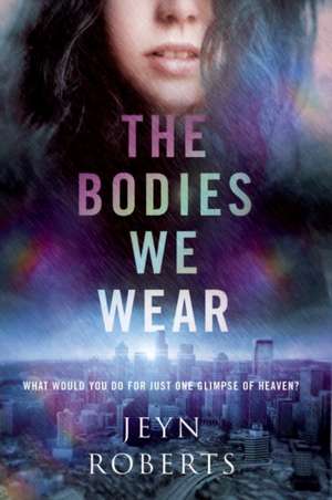 The Bodies We Wear de Jeyn Roberts