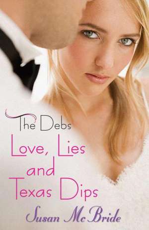 The Debs: Love, Lies and Texas Dips de Susan Mcbride