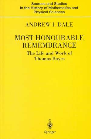 Most Honourable Remembrance: The Life and Work of Thomas Bayes de Andrew I. Dale