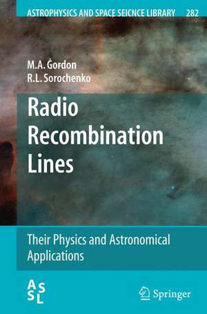 Radio Recombination Lines: Their Physics and Astronomical Applications de M. A. Gordon