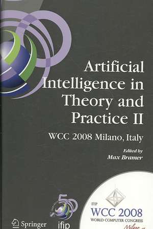 Artificial Intelligence in Theory and Practice II: IFIP 20th World Computer Congress, TC 12: IFIP AI 2008 Stream, September 7-10, 2008, Milano, Italy de Max Bramer