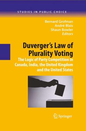 Duverger's Law of Plurality Voting: The Logic of Party Competition in Canada, India, the United Kingdom and the United States de Bernard Grofman