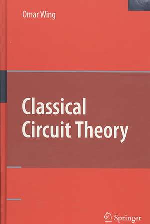 Classical Circuit Theory de Omar Wing